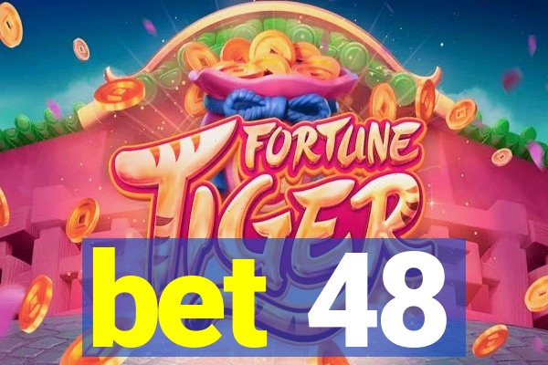 bet 48